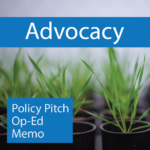 Advocacy: resources for writing a policy pitch, op-ed, and memo.