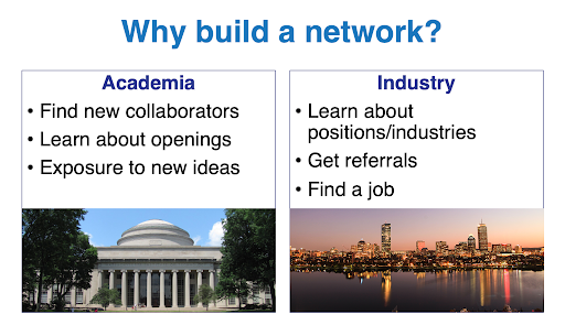 Why build a network? To connect with and learn from others in academia and industry.